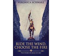 Veronica Schwarz Ride The Wind, Choose The Fire (Tascabile)