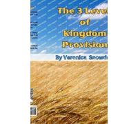 Veronica Snowden The 3 Levels of Kingdom Provision (Tascabile)