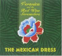 Veronica & The Red Wine Serenaders The Mexican Dress (CD)