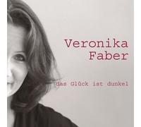 Veronika Faber - Das Glück ist dunkel