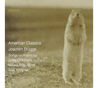 Veronika Loy; Tamara Ivanis; Paula Kranjc; Leto Krizanic Zorz; Michael Kofler; Thomas Oberleitner; Doren Dinglinger; Raquel de Benito Forriol; Leonela de Jesus; Velazquez Suarez; Alexander Drcar - Joachim Brugge: American Classics - Songs on Poems by Emily Dickinson, Louise May Alcott & Walt Whitman