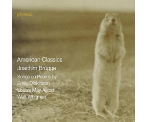 Veronika Loy; Tamara Ivanis; Paula Kranjc; Leto Krizanic Zorz; Michael Kofler; Thomas Oberleitner; Doren Dinglinger; Raquel de Benito Forriol; Leonela de Jesus; Velazquez Suarez; Alexander Drcar - Joachim Brugge: American Classics - Songs on Poems by Emily Dickinson, Louise May Alcott & Walt Whitman