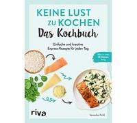 Veronika Pichl Keine Lust zu kochen: Das Kochbuch: Einfache u (Copertina rigida)