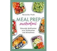 Veronika Pichl Meal Prep zuckerfrei: Gesunde Mahlzeiten zum V (Copertina rigida)
