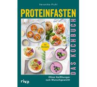 Veronika Pichl Proteinfasten - Das Kochbuch: Ohne Heißhunger zum Wun (Tascabile)