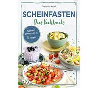 Veronika Pichl Scheinfasten - Das Kochbuch: Gesund abnehmen in 5 Tag (Tascabile)