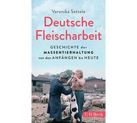 Veronika Settel Deutsche Fleischarbeit: Geschichte der Massentierhal (Tascabile)