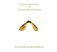 Veronika Sophia Robinso Natural Approaches to Healing Adrenal Fatigu (Tascabile)