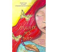Veronika Sophia Robinson I Create My Day (Tascabile)