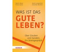 Veronika Weidner Franca Spie Was ist das gute Leben?: Über Glauben u (Tascabile)