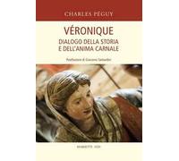 Véronique. Dialogo della storia e dell'anima carnale