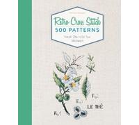 Retro Cross Stitch: 500 Patterns, French Charm for Your Stitchwork