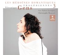 Véronique Gens - Tragédiennes 3 - Les héroïnes romantiques