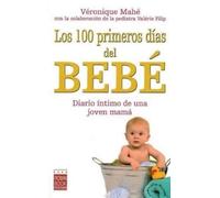 Véronique Mahé Valérie Filip Los 100 Primeros Días del Bebé (Tascabile)