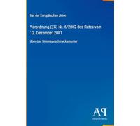 Verordnung (EG) Nr. 6/2002 des Rates vom 12. Dezember 2001: über das Unionsgeschmacksmuster