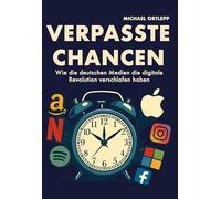 Verpasste Chancen: Wie die deutschen Medien die digitale Revolution verschlafen haben