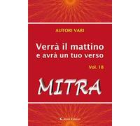 Verrà il mattino e avrà un tuo verso. Mitra (Vol. 18)