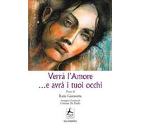 Verrà l'amore ...e avrà i tuoi occhi