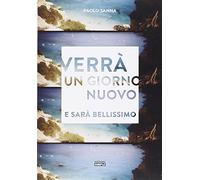 Verrà un giorno nuovo e sarà bellissimo