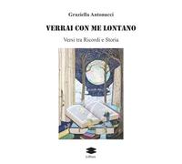 Verrai con me lontano. Versi tra ricordi e storia