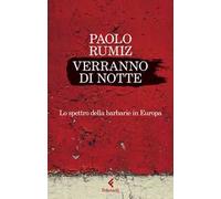 Verranno di notte. Lo spettro della barbarie in Europa