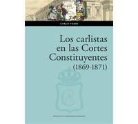 Verri, Carlo. - Los Carlistas en las Cortes Constituyentes 1869-1871.