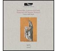 Verrocchio, Lorenzo di Credi, Francesco di Simone Ferrucci. Ediz. illustrata