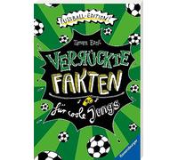 Verrückte Fakten für coole Jungs. Fußball-Edition (Der Fußball-Band zum Bestseller "Welcher Käse stinkt am meisten?")