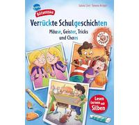 Verrückte Schulgeschichten. Mäuse, Geister, Tricks und Chaos: Bücherbär: Erstlesebuch; kurze Schulgeschichten ab der 1. Klasse, mit Silbentrennung zum leichteren Lesenlernen