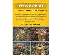 Vers Bobbit: Votre guide complet sur les soins, le comportement, les conseils d'experts en matière de logement, de manipulation et d'aménagement de l'habitat pour les propriétaires