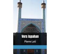 Vers Ispahan: Pierre Loti