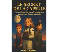Vers l’Espace - Tome 1 : Le Secret de la Capsule: Une aventure jeunesse de science-fiction, amitié et exploration spatiale