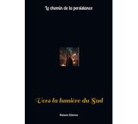 Vers la lumière du Sud: Le chemin de la persistance