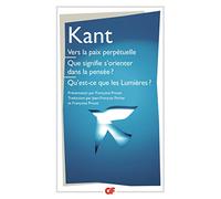 Vers la paix perpétuelle Que signifie s'orienter dans la pensée ? Qu'est-ce que les Lumières ?: Et autres textes