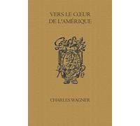Vers le cœur de l'Amérique: Réflexions et impressions d’un voyage à travers les États-Unis