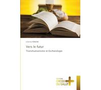 Vers le futur: Transhumanisme et Eschatologie