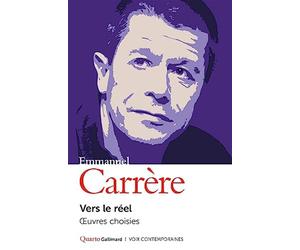Vers le réel: oeuvres choisies - Carrère Emmanuel