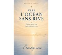 Vers l'océan sans rive: Contes pour une traversée intérieure