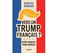 Vers un Trump français ?: Colères françaises, miroir américain