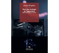 Vers une écologie de l'apparition. Bioluminescence et cinéma - Brugidou Jeremie