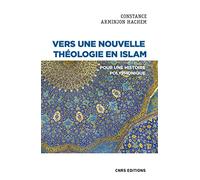 Vers une nouvelle théologie en Islam: Pour une histoire polyphonique