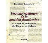 Vers une résolution de la question franciscaine: La Légende ombrienne de Thomas de Celano