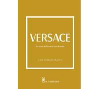Versace. La storia dell'iconica casa di moda - 2024 - Il Castello