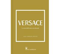 Versace. La storia dell'iconica casa di moda. Ediz. a colori - Farran Grav...