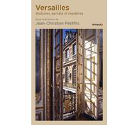 Versailles - Histoires, secrets et mystères