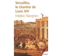 Versailles: Le chantier de Louis XIV (1662-1715)