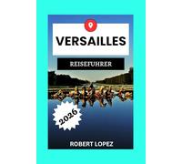 VERSAILLES REISEFÜHRER 2026