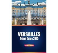 Versailles Travel Guide 2025: Discover Hidden Gems, Must-See Attractions, and Insider Tips for Exploring France's Iconic Palace