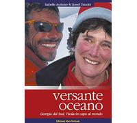 Versante oceano. Georgia del Sud, l'isola in capo al mondo - Autissier Isabelle