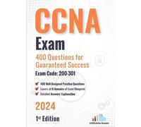 CCNA Exam 400 Questions for Guaranteed Success Exam Code: 200-301: 1st Edition - 2024